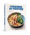 The Powered by Protein Cookbook: A Cookbook: Simple, Delicious, High-Protein Recipes - Hardcover