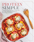 Protein Simple: 150 High-Protein Recipes to Help You Burn Fat, Build Muscle, Balance Blood Sugar, and More - Paperback